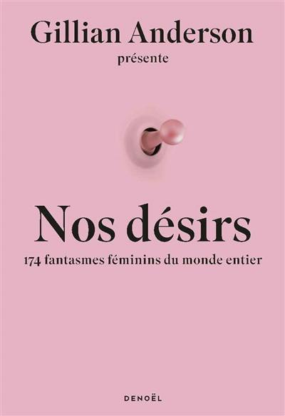 Nos désirs : 174 fantasmes féminins du monde entier