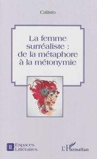 La femme surréaliste : de la métaphore à la métonymie