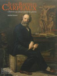 Jean-Baptiste Carpeaux : l'homme qui faisait danser les pierres