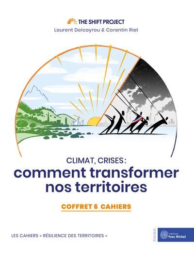 Climat, crises : comment transformer nos territoires : coffret 6 cahiers