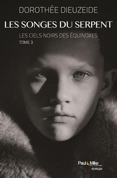 Les ciels noirs des équinoxes. Vol. 3. Les songes du serpent