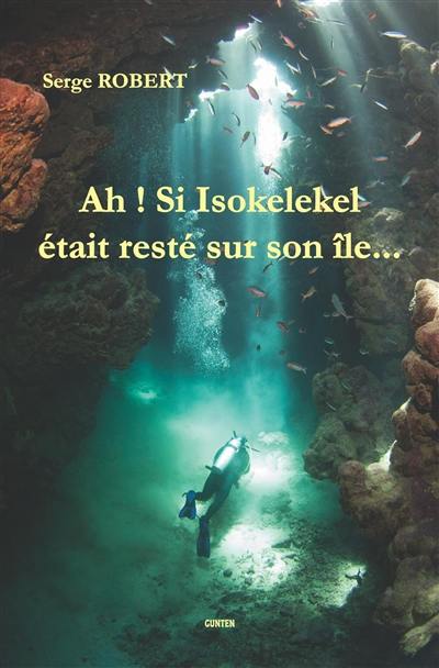 Ah ! Si Isokelekel était resté sur son île...