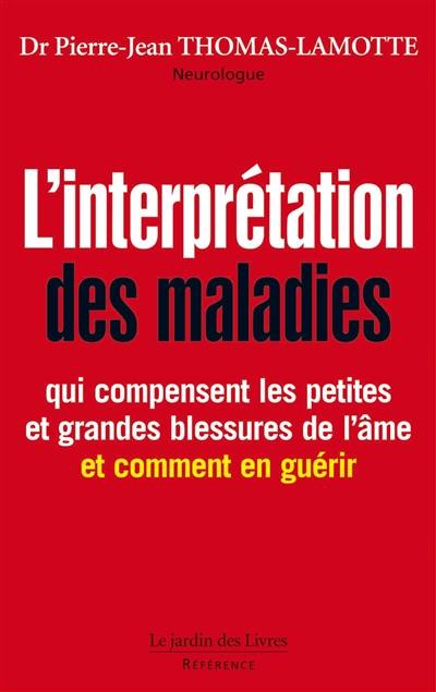 L'interprétation des maladies : qui compensent les petites et les grandes blessures de l'âme (et comment en guérir)