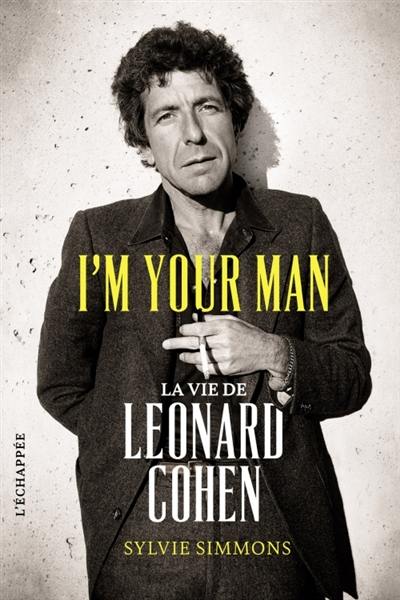 I'm your man : la vie de Leonard Cohen