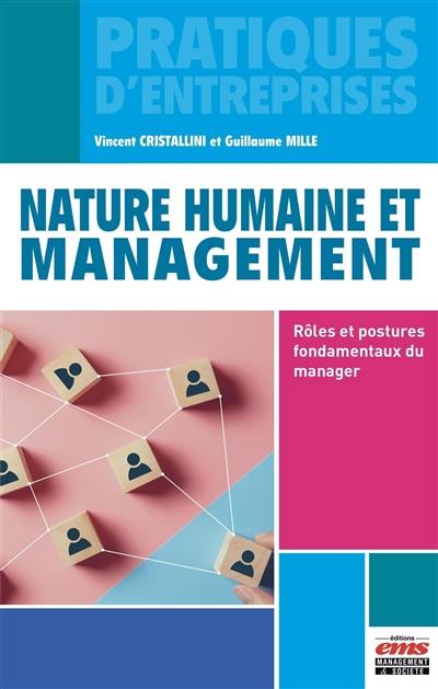 Nature humaine et management : rôles et postures fondamentaux du manager