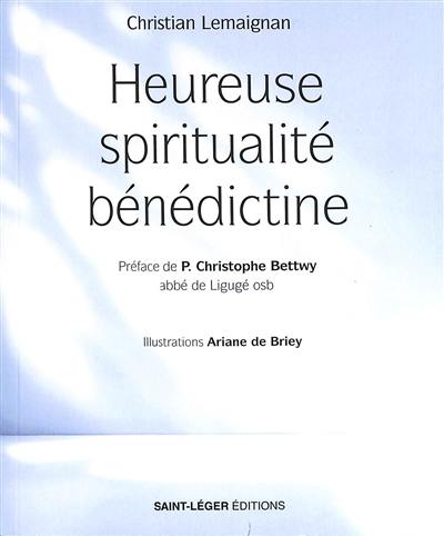 Heureuse spiritualité bénédictine