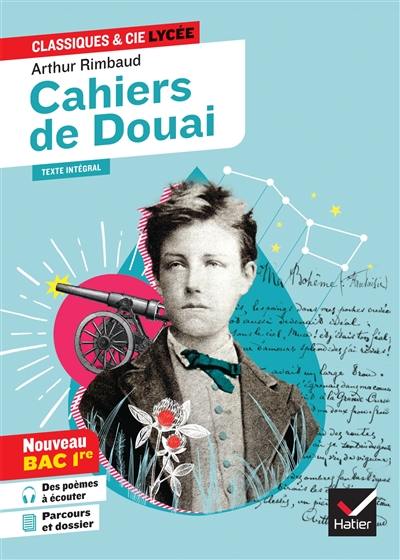 Les cahiers de Douai (1870) : nouveau bac 1re : texte intégral suivi d'un dossier