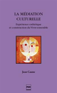 La médiation culturelle : expérience esthétique et construction du vivre-ensemble