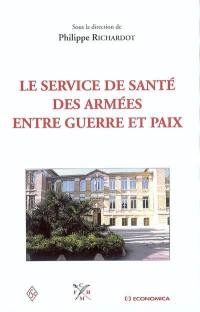 Le service de santé des armées entre guerre et paix