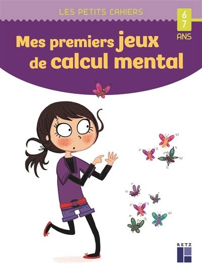 Mes premiers jeux de calcul mental : 6-7 ans