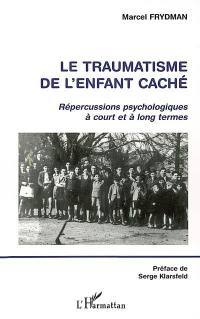 Le traumatisme de l'enfant caché : répercussions psychologiques à court et à long termes