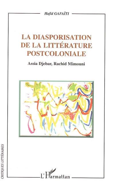 La diasporisation de la littérature postcoloniale : Assia Djebar, Rachid Mimouni