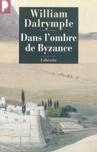 Dans l'ombre de Byzance : sur les traces des chrétiens d'Orient