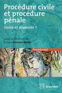 Procédure civile et procédure pénale : unité et diversité ?