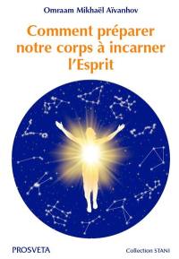 Comment préparer notre corps à incarner l'Esprit