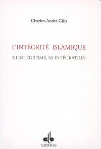 Intégrité islamique : ni intégrisme, ni intégration