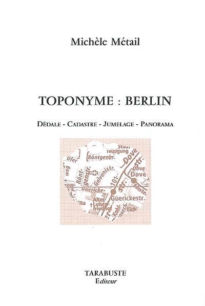 Toponyme : Berlin : dédale, cadastre, jumelage, panorama