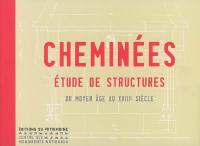 Cheminées : étude de structures, du Moyen Age au XVIIIe siècle