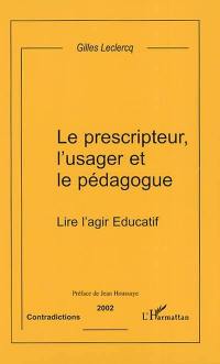 Contradictions. Le prescripteur, l'usager et le pédagogue : lire l'agir éducatif