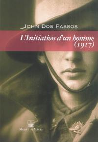 L'initiation d'un homme : 1917