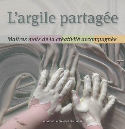 L'argile partagée : maîtres mots de la créativité accompagnée