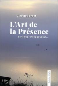 L'art de la présence : dans une infinie douceur...