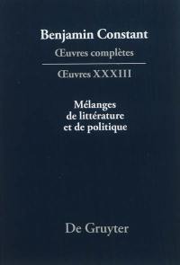 Oeuvres complètes. Oeuvres. Vol. 33. Mélanges de littérature et de politique