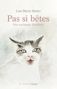 Pas si bêtes : nos animaux familiers. Pa si baètes ! : lés animàus de ché entrnous