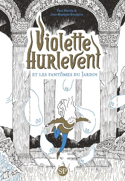 Violette Hurlevent et les fantômes du Jardin