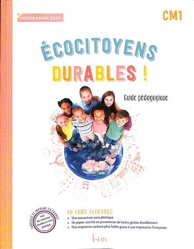 Ecocitoyens durables ! CM1 : guide pédagogique : programme 2020