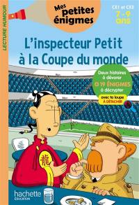 L'inspecteur Petit à la Coupe du monde : CE1 et CE2, 7-9 ans : 19 énigmes à décrypter avec ta loupe