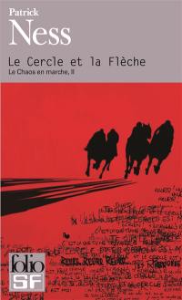 Le chaos en marche. Vol. 2. Le cercle et la flèche