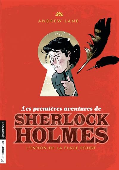 Les premières aventures de Sherlock Holmes. Vol. 3. L'espion de la place Rouge