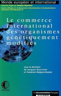 Le commerce international des organismes génétiquement modifiés