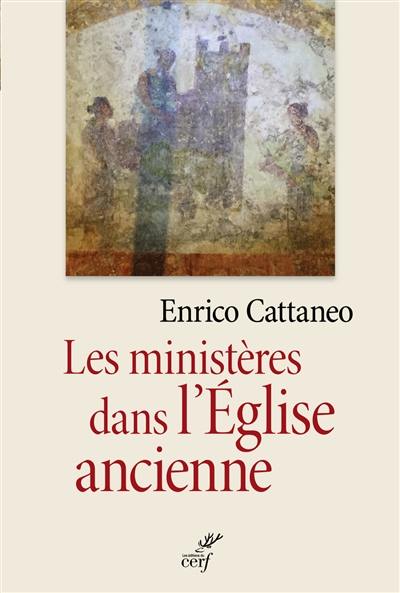 Les ministères dans l'Eglise ancienne : textes patristiques du Ier au IIIe siècle