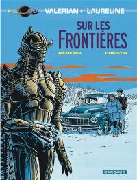 Valérian, agent spatio-temporel. Vol. 13. Sur les frontières