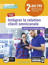 Intégrer la relation client omnicanale : métiers de la relation client : 2de bac pro 2019