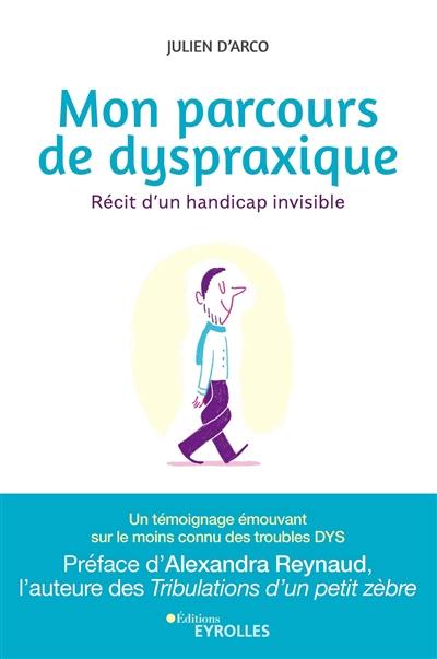 Mon parcours de dyspraxique : récit d'un handicap invisible