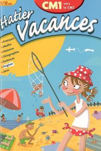 Hatier vacances, CM1 vers le CM2, 9-10 ans : Charlotte et Léo à la découverte du trésor : français, maths, histoire, géographie, sciences, anglais, jeux