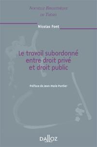 Le travail subordonné entre droit privé et droit public