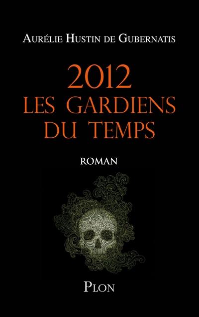 2012 les gardiens du temps