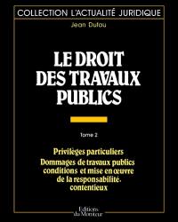 Le Droit des travaux publics. Vol. 2