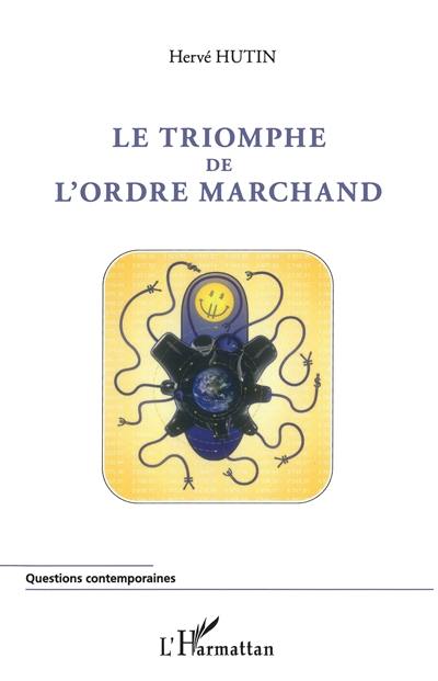 Le triomphe de l'ordre marchand