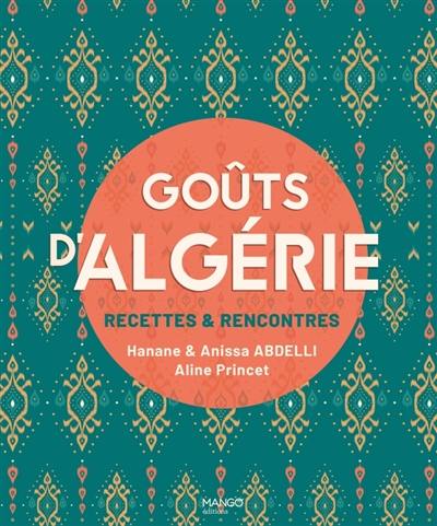 Goûts d'Algérie : recettes & rencontres