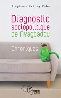 Diagnostic sociopolitique de Nyagbadou : chroniques