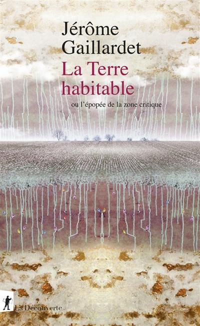 La Terre habitable ou L'épopée de la zone critique