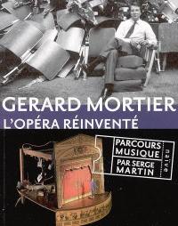 Gérard Mortier : l'opéra réinventé