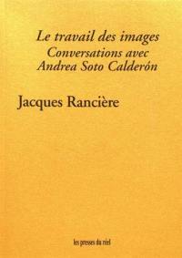 Le travail des images : conversations avec Andrea Soto Calderon