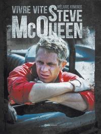 Steve McQueen : vivre vite