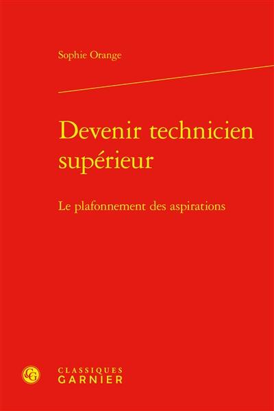 Devenir technicien supérieur : le plafonnement des aspirations